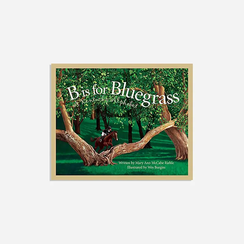 B Is For Bluegrass, A Kentucky Alphabet Book 1